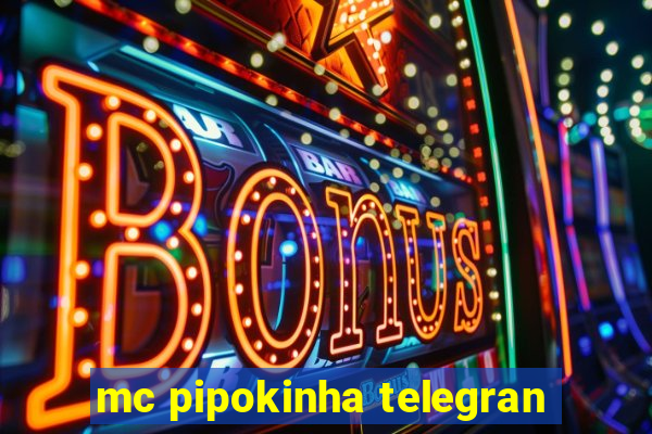 mc pipokinha telegran